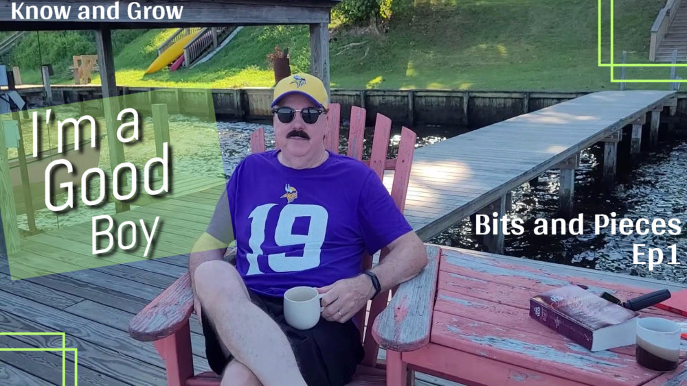 Bits and Pieces Ep1 – I’m a Good Boy | Know and Grow Image